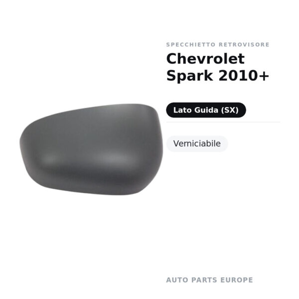 Calotta Specchietto Retrovisore Sinistro Chevrolet Spark 2010+ – Verniciabile – foto 2