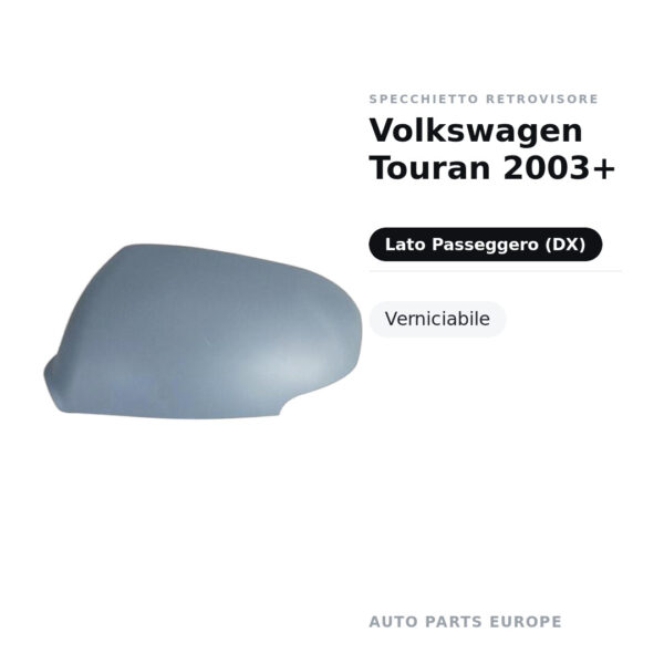 Calotta Specchietto Retrovisore Destro Volkswagen Touran 2003+ – Verniciabile – foto 2