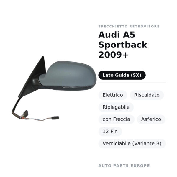 Außenspiegel Links Audi A5 Sportback 2009+ – Elektrisch, Beheizbar, Klappbar, mit Blinker, Asphärisch, 12 Polig, Lackierbar