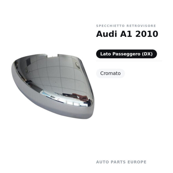 Calotta Specchietto Retrovisore Destro Audi A1 2010 – Cromata – foto 2