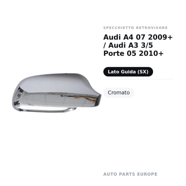Calotta Specchietto Retrovisore Sinistro Audi A4 07 2009+ / Audi A3 3/5 Porte 05 2010+ – Cromata – foto 2