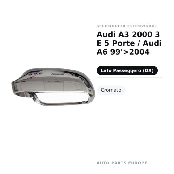 Calotta Specchietto Retrovisore Destro Audi A3 2000 3 E 5 Porte / Audi A6 99’>2004 – Cromata – foto 2