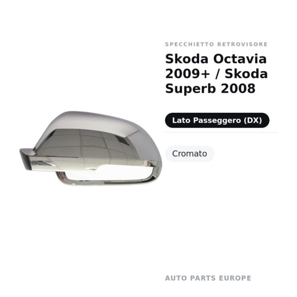 Calotta Specchietto Retrovisore Destro Skoda Octavia 2009+ / Skoda Superb 2008 – Cromata – foto 2