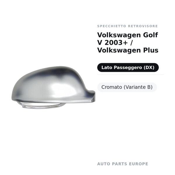 Calotta Specchietto Retrovisore Destro Volkswagen Golf V 2003+ / Volkswagen Plus – Cromata (alluminio) – foto 2