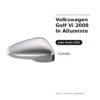 Calotta Specchietto Retrovisore Sinistro Volkswagen Golf Vi 2008 In Alluminio – Cromata (alluminio) – foto 2