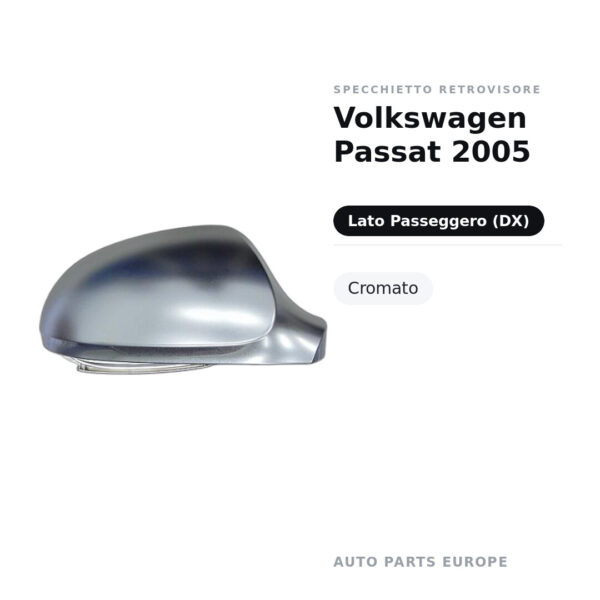 Calotta Specchietto Retrovisore Destro Volkswagen Passat 2005 – Cromata – foto 2
