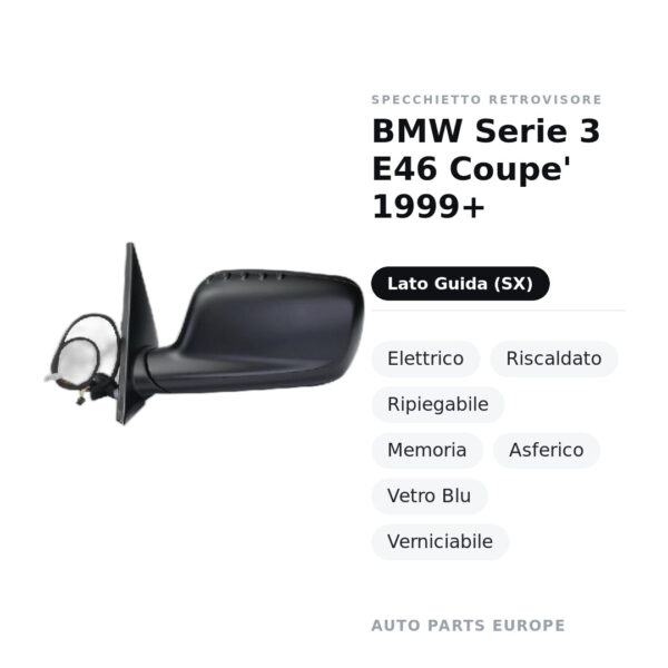 Specchietto Retrovisore Sinistro BMW Serie 3 E46 Coupe’ 1999+ – Elettrico, Riscaldato, Ripiegabile, Memoria, Asferico, Vetro