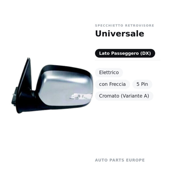 Specchietto Retrovisore Destro Universale – Elettrico, con Freccia, 5 Pin, Cromato (Variante A) – foto 2