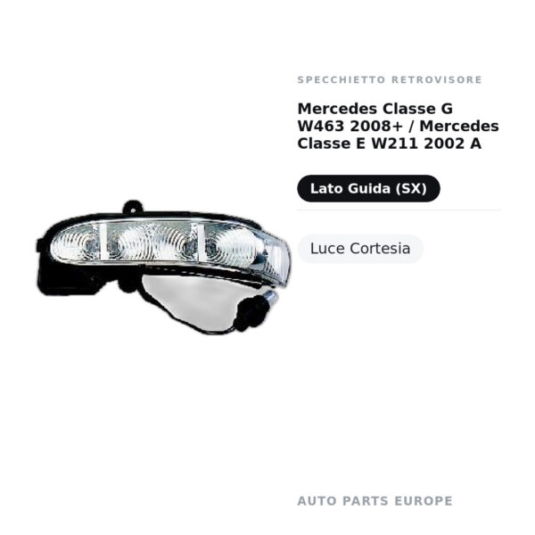 Specchietto Retrovisore Sinistro Mercedes Classe G W463 2008+ / Mercedes Classe E W211 2002 A Led E – Luce Cortesia – foto 2