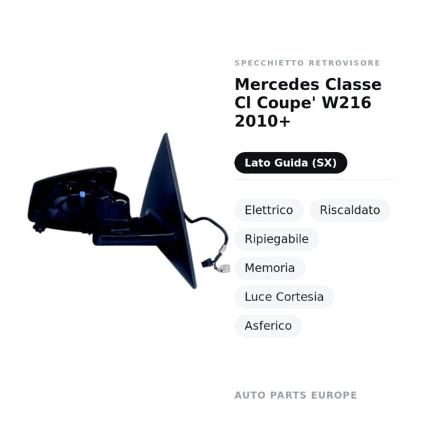 Specchietto Retrovisore Sinistro Mercedes Classe Cl Coupe’ W216 2010+ – Elettrico, Riscaldato, Ripiegabile, Memoria, Luce