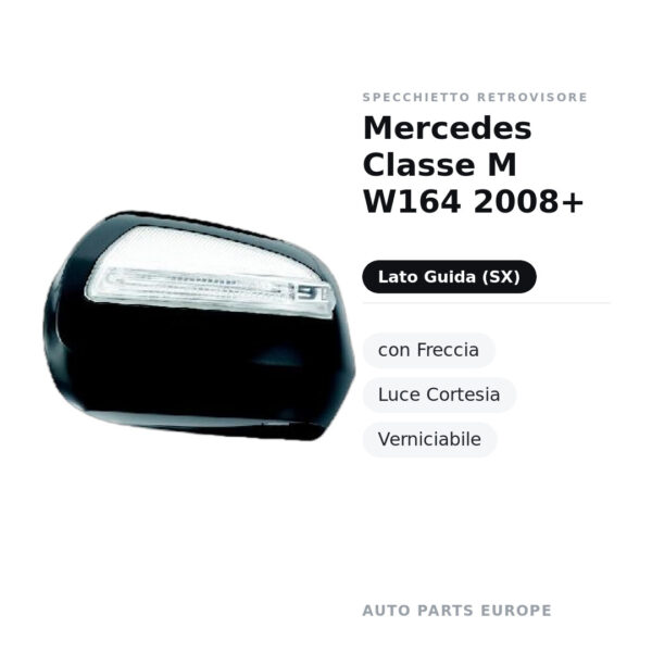 Calotta Specchietto Retrovisore Sinistro Mercedes Classe M W164 2008+ – Verniciabile, con luce di cortesia – foto 2