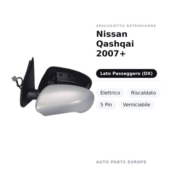 Specchietto Retrovisore Destro Nissan Qashqai 2007+ – Elettrico, Riscaldato, 5 Pin, Verniciabile – foto 2