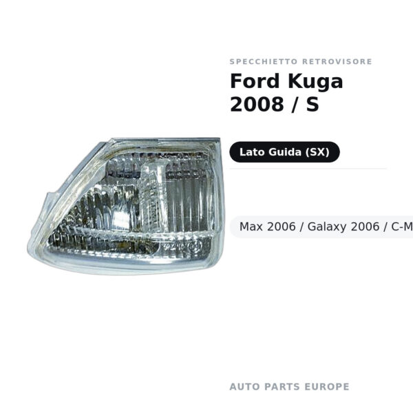 Specchietto Retrovisore Sinistro Ford Kuga 2008 / S-Max 2006 / Galaxy 2006 / C-Max 2010+ – foto 2