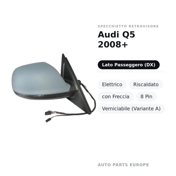 Außenspiegel Rechts Audi Q5 2008+ – Elektrisch, Beheizt, mit Blinker, 8-polig, Lackierbar (Variante A) – Bild 2