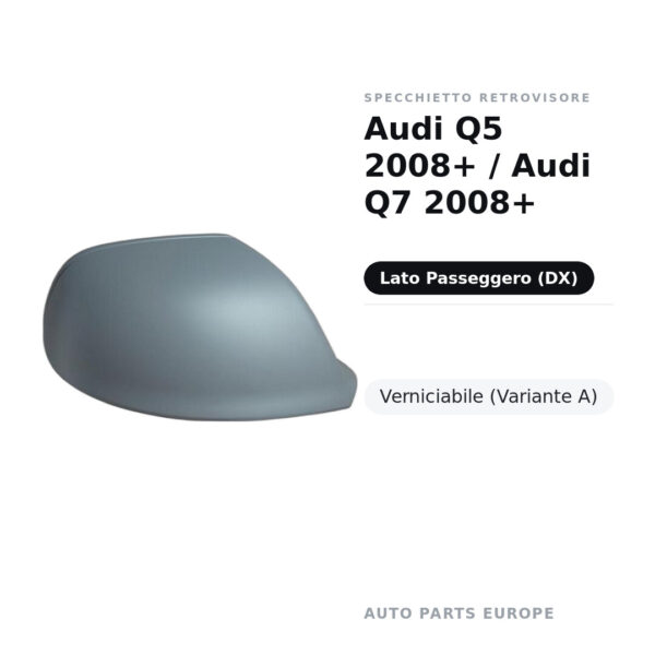 Calotta Specchietto Retrovisore Destro Audi Q5 2008+ / Audi Q7 2008+ – Verniciabile – foto 2