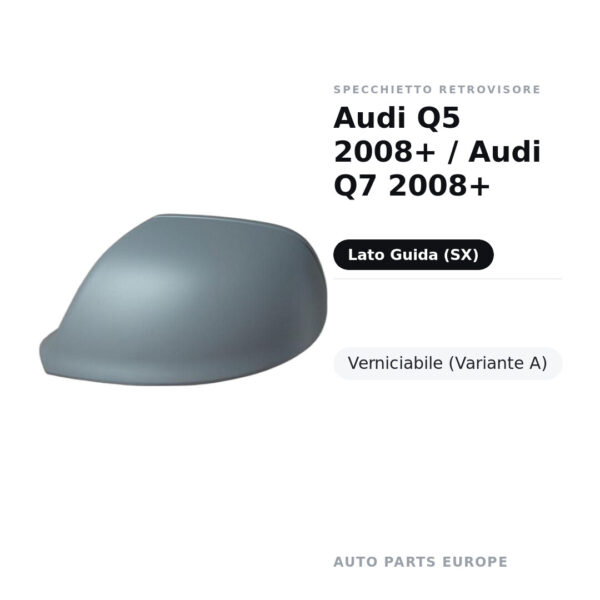 Calotta Specchietto Retrovisore Sinistro Audi Q5 2008+ / Audi Q7 2008+ – Verniciabile – foto 2