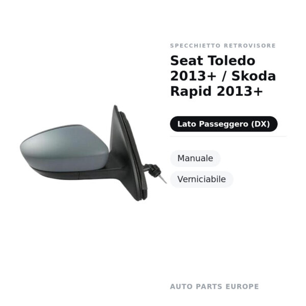 Specchietto Retrovisore Destro Seat Toledo 2013+ / Skoda Rapid 2013+ – Manuale, Verniciabile – foto 2