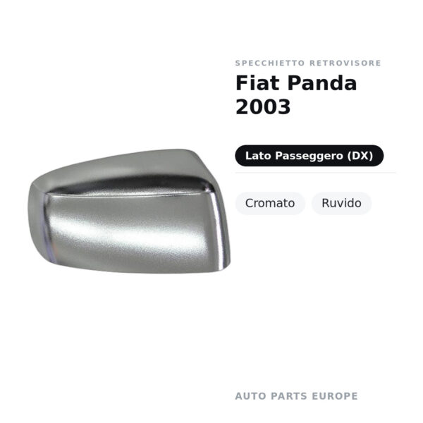 Calotta Specchietto Retrovisore Destro Fiat Panda 2003 – Cromata ruvida – foto 2