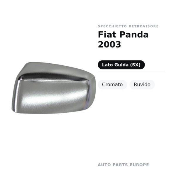 Calotta Specchietto Retrovisore Sinistro Fiat Panda 2003 – Cromata ruvida – foto 2
