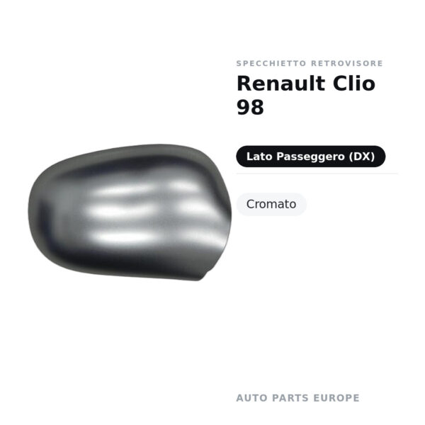 Calotta Specchietto Retrovisore Destro Renault Clio 98 – Cromata – foto 2