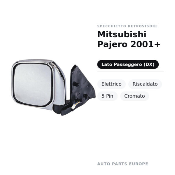 Specchietto Retrovisore Destro Mitsubishi Pajero 2001+ – Elettrico, Riscaldato, 5 Pin, Cromato – foto 2