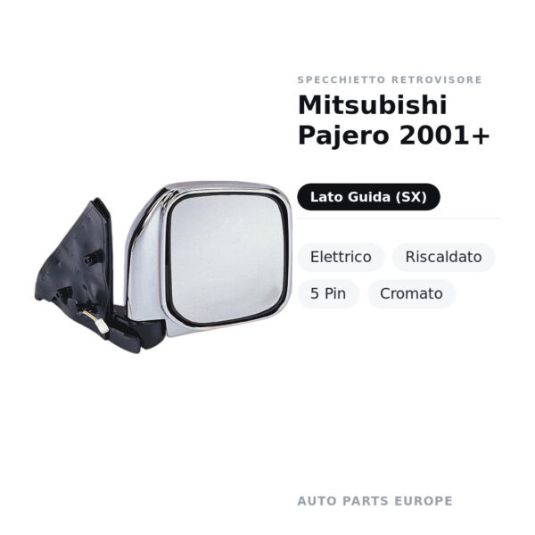 Specchietto Retrovisore Sinistro Mitsubishi Pajero 2001+ – Elettrico, Riscaldato, 5 Pin, Cromato – foto 2