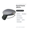 Specchietto Retrovisore Sinistro Ford Fiesta 2013+ – Elettrico, Riscaldato, con Freccia, Luce Cortesia, Asferico, 10 Pin