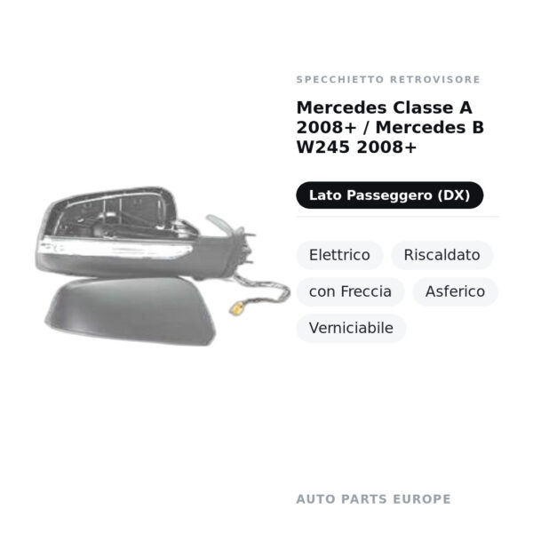Außenspiegel Rechts Mercedes Klasse A 2008+ / Mercedes B W245 2008+ – Elektrisch, Beheizt, mit Blinker, Asphärisch
