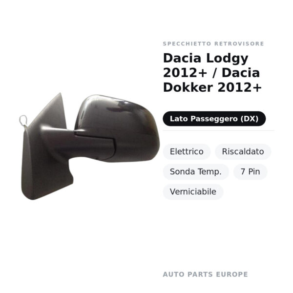 Specchietto Retrovisore Destro Dacia Lodgy 2012+ / Dacia Dokker 2012+ – Elettrico, Riscaldato, Sonda Temp., 7 Pin