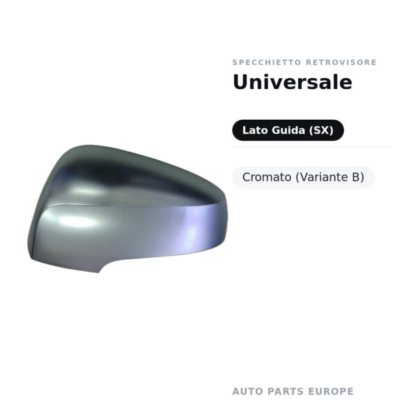 Calotta Specchietto Retrovisore Sinistro Universale – Cromata – foto 2