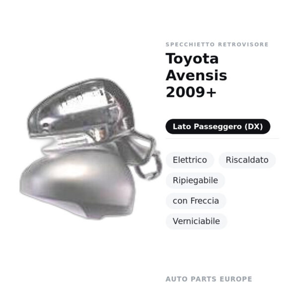 Specchietto Retrovisore Destro Toyota Avensis 2009+ – Elettrico, Riscaldato, Ripiegabile, con Freccia, Verniciabile – foto 2