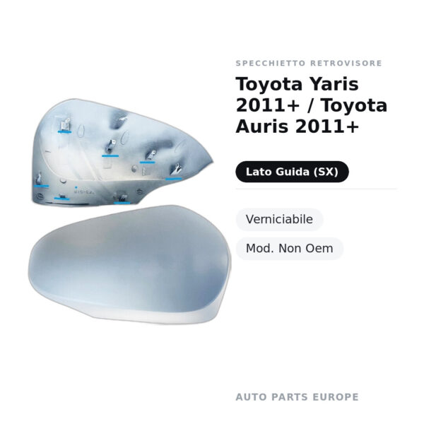 Calotta Specchietto Retrovisore Sinistro Toyota Yaris 2011+ / Toyota Auris 2011+ – Verniciabile – foto 2