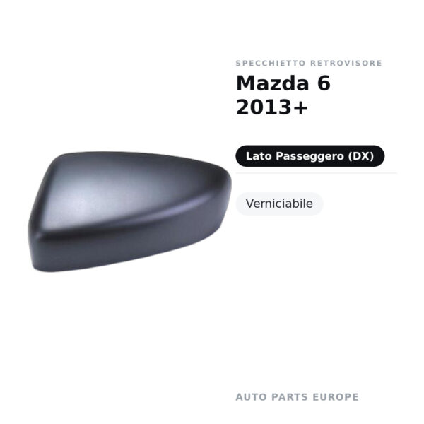 Calotta Specchietto Retrovisore Destro Mazda 6 2013+ – Verniciabile – foto 2