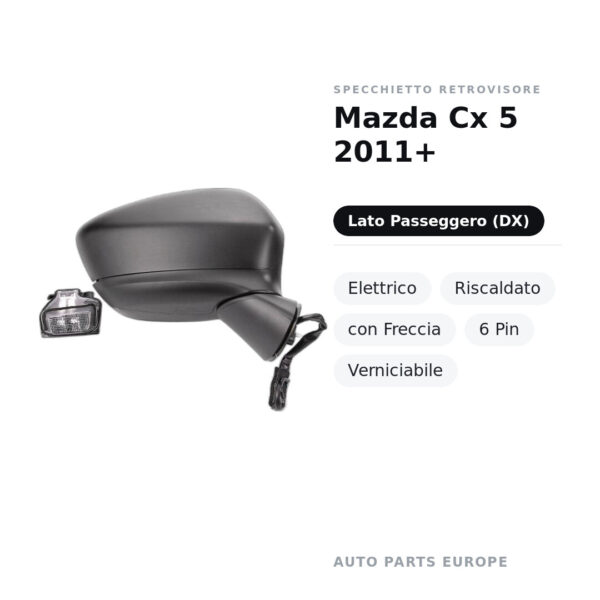 Specchietto Retrovisore Destro Mazda Cx 5 2011+ – Elettrico, Riscaldato, con Freccia, 6 Pin, Verniciabile – foto 2