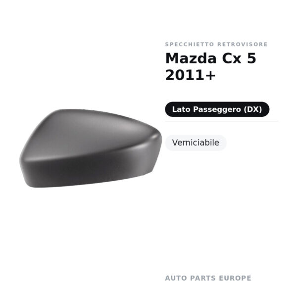 Calotta Specchietto Retrovisore Destro Mazda Cx 5 2011+ – Verniciabile – foto 2
