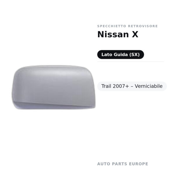 Calotta Specchietto Retrovisore Sinistro Nissan X-Trail 2007+ – Verniciabile – foto 2