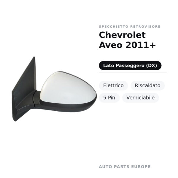 Specchietto Retrovisore Destro Chevrolet Aveo 2011+ – Elettrico, Riscaldato, 5 Pin, Verniciabile – foto 2