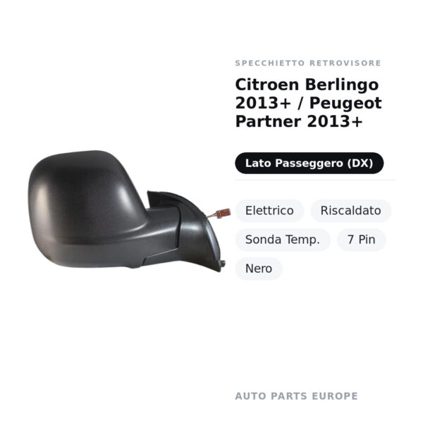 Specchietto Retrovisore Destro Citroen Berlingo 2013+ / Peugeot Partner 2013+ – Elettrico, Riscaldato, Sonda Temp., 7 Pin