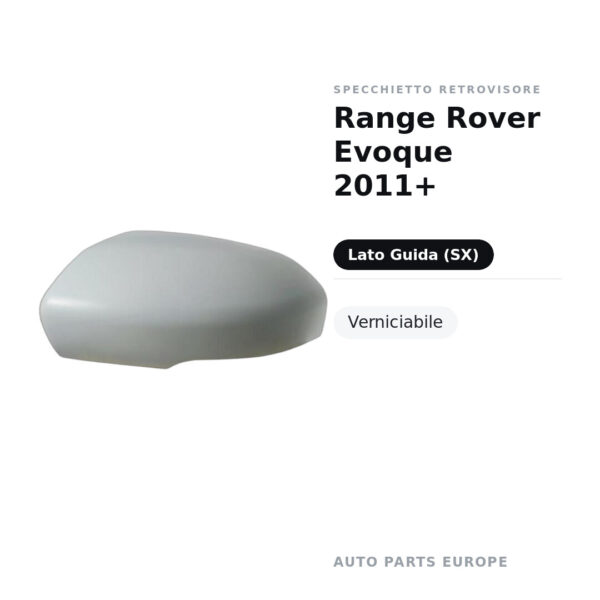 Calotta Specchietto Retrovisore Sinistro Range Rover Evoque 2011+ – Verniciabile – foto 2