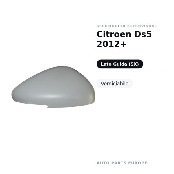 Calotta Specchietto Retrovisore Sinistro Citroen Ds5 2012+ – Verniciabile – foto 2
