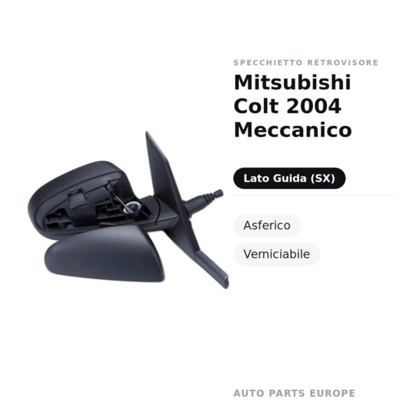 Specchietto Retrovisore Sinistro Mitsubishi Colt 2004 Meccanico – Asferico, Verniciabile – foto 2