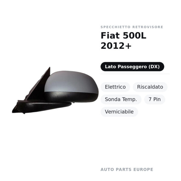 Specchietto Retrovisore Destro Fiat 500L 2012+ – Elettrico, Riscaldato, Sonda Temp., 7 Pin, Verniciabile – foto 2