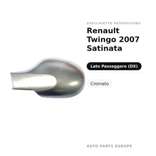 Calotta Specchietto Retrovisore Destro Renault Twingo 2007 Satinata – Cromata satinata – foto 2