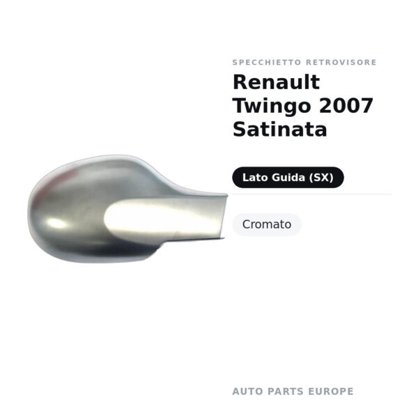 Calotta Specchietto Retrovisore Sinistro Renault Twingo 2007 Satinata – Cromata satinata – foto 2
