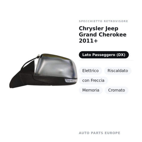 Specchietto Retrovisore Destro Chrysler Jeep Grand Cherokee 2011+ – Elettrico, Riscaldato, con Freccia, Memoria, Cromato