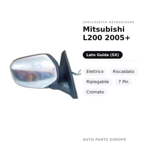 Specchietto Retrovisore Sinistro Mitsubishi L200 2005+ – Elettrico, Riscaldato, Ripiegabile, 7 Pin, Cromato – foto 2