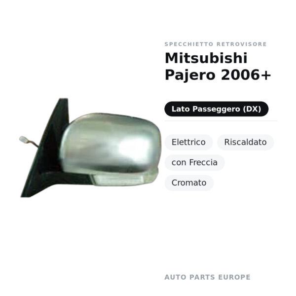 Specchietto Retrovisore Destro Mitsubishi Pajero 2006+ – Elettrico, Riscaldato, con Freccia, Cromato – foto 2