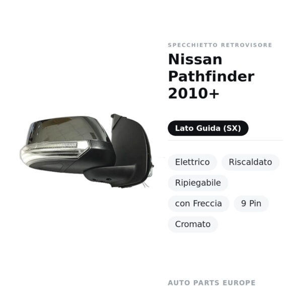Specchietto Retrovisore Sinistro Nissan Pathfinder 2010+ – Elettrico, Riscaldato, Ripiegabile, con Freccia, 9 Pin, Cromato