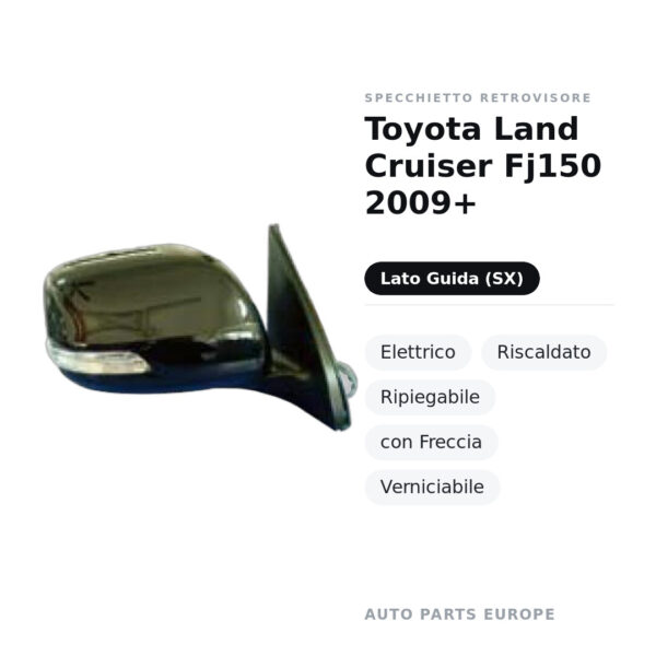 Specchietto Retrovisore Sinistro Toyota Land Cruiser Fj150 2009+ – Elettrico, Riscaldato, Ripiegabile, con Freccia