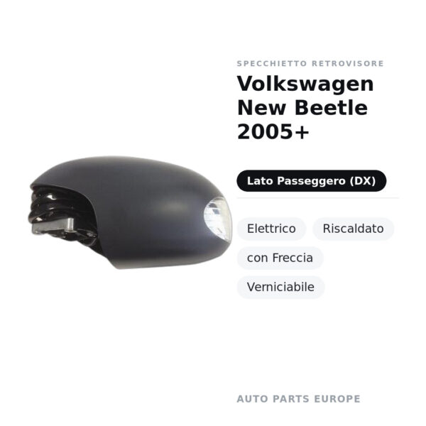 Specchietto Retrovisore Destro Volkswagen New Beetle 2005+ – Elettrico, Riscaldato, con Freccia, Verniciabile – foto 2